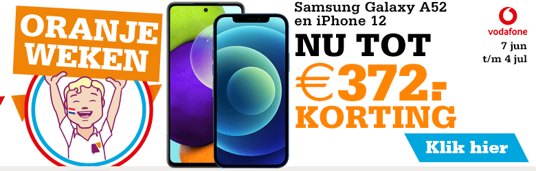 Oranjeweken Vodafone Samsung Galaxy A52 iPhone 12 korting