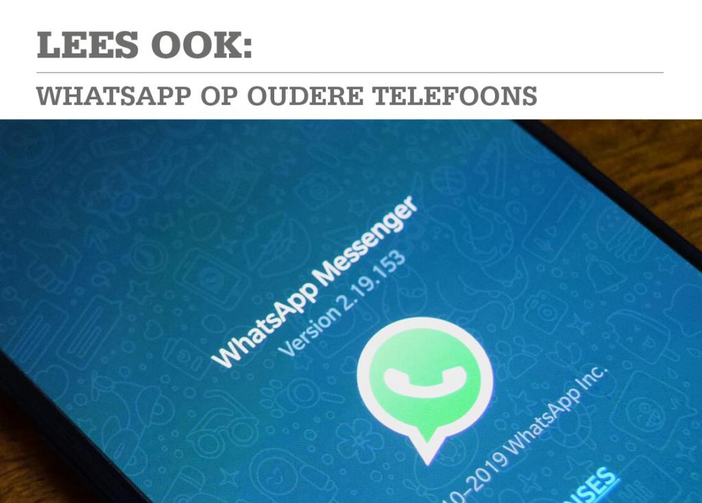 WhatsApp na 1 februari niet meer ondersteund op oudere telefoons