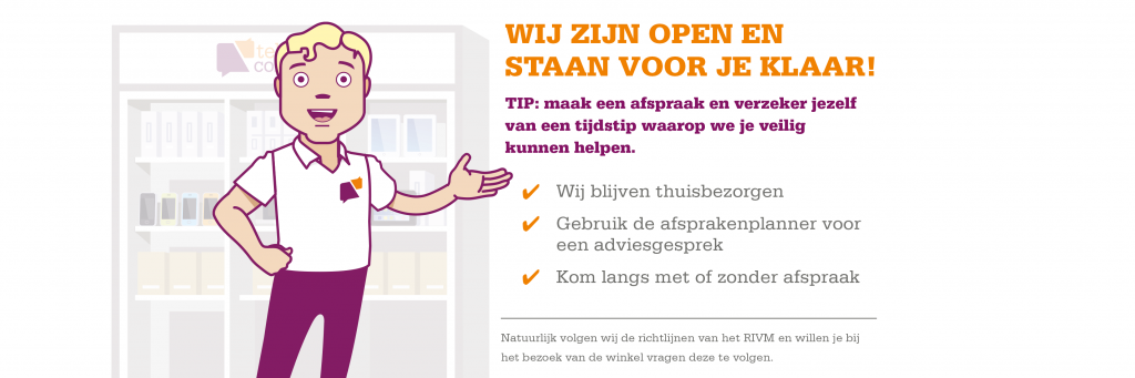 Wij zijn open en staan voor je klaar: kom veilig langs in onze winkel!