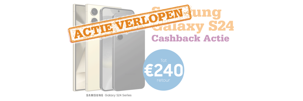 Samsung Galaxy S24, S24+, S24 Ultra cashback aanbieding, nu tot €240 cashback retour