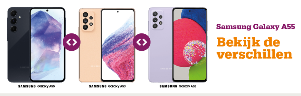 Verschillen tussen de Samsung Galaxy A55, A53 en A52.