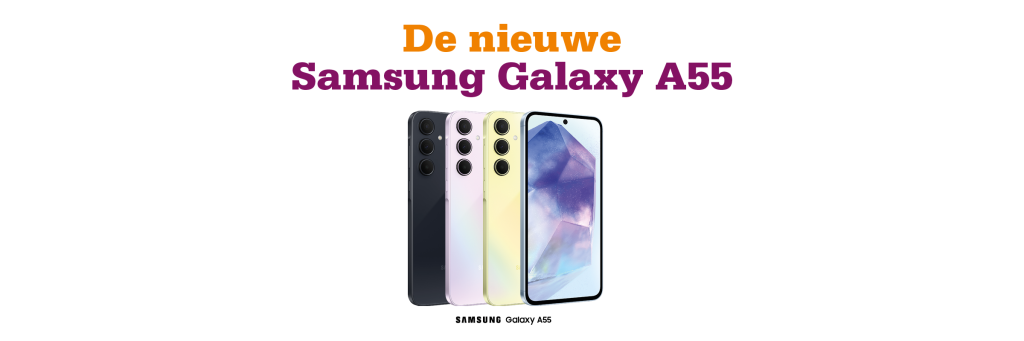 Alles over de nieuwe Samsung Galaxy A55 en waarom je dit toestel wil kopen